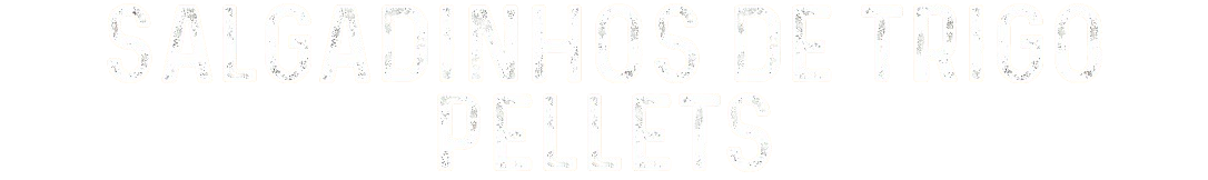 Salgadinhos de Trigo - Pellets