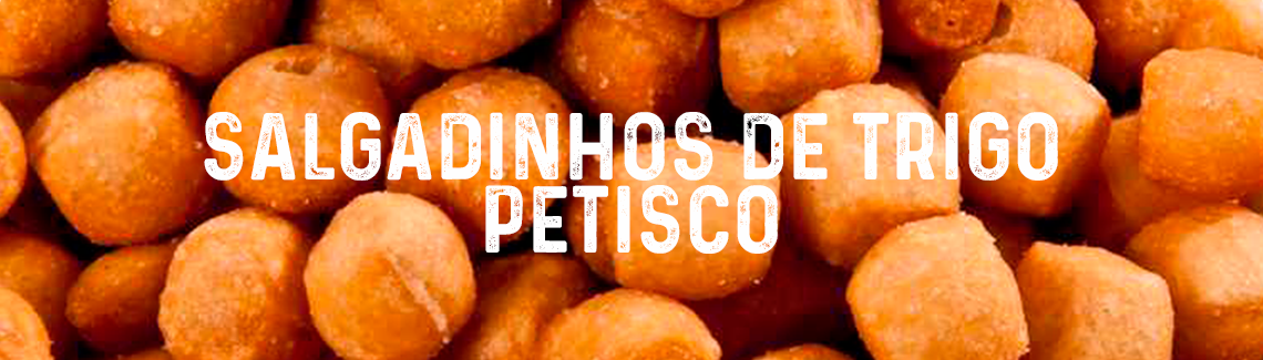Salgadinhos de Trigo - Petiscos